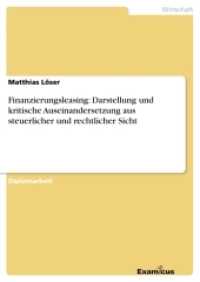 Finanzierungsleasing: Darstellung und kritische Auseinandersetzung aus steuerlicher und rechtlicher Sicht (Akademische Schriftenreihe V186574) （3. Aufl. 2012 44 S.  210 mm）