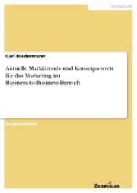 Aktuelle Markttrends und Konsequenzen für dasMarketing im Business-to-Business-Bereich (Akademische Schriftenreihe V186044) （2. Aufl. 2012. 36 S. 210 mm）