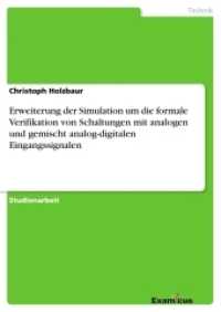 Erweiterung der Simulation um die formale Verifikation von Schaltungen mit analogen und gemischt analog-digitalen Eingan （2. Aufl. 2012. 56 S. 2 Farbabb. 210 mm）