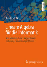 Lineare Algebra für die Informatik : Vektorräume, Gleichungssysteme, Codierung, Quantenalgorithmen. Lehrbuch （2012. viii, 186 S. VIII, 186 S. 2 Abb., 1 Abb. in Farbe. 240 mm）