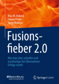 Fusionsfieber 2.0 : Wie man eher, schneller und nachhaltiger bei Übernahmen Erfolge erzielt （2013. x, 91 S. X, 91 S. 18 Abb. 210 mm）