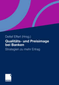 Qualitäts- und Preisimage bei Banken : Strategien zu mehr Ertrag （Repr. 2010. 2013. 241 S. 241 S. 73 Abb. 240 mm）