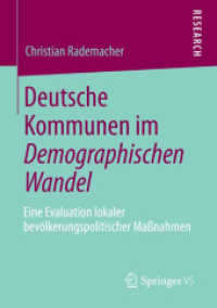 Deutsche Kommunen im Demographischen Wandel : Eine Evaluation lokaler bevölkerungspolitischer Maßnahmen （2013）