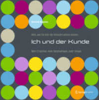 Alles, Was Sie Über Das Verkaufen Wissen Müssen: Ich Und Der Kunde : Mehr Einsichten, Mehr Selbstvertrauen, Mehr Umsatz （2013）