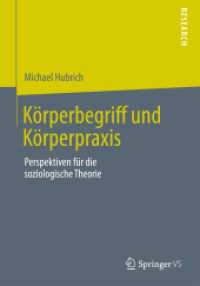 Körperbegriff und Körperpraxis : Perspektiven für die soziologische Theorie （2013）
