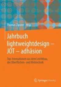 Jahrbuch Lightweightdesign - Jot - Adh�sion : Top-Innovationen Aus Dem Leichtbau, Der Oberfl�chen- Und Klebtechnik （2013）