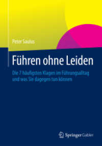 Führen ohne Leiden : Die 7 häufigsten Klagen im Führungsalltag und was Sie dagegen tun können
