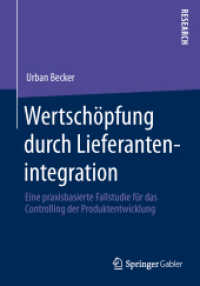 Wertschöpfung durch Lieferantenintegration : Eine praxisbasierte Fallstudie für das Controlling der Produktentwicklung （2014）