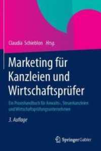 Marketing für Kanzleien und Wirtschaftsprüfer : Ein Praxishandbuch für Anwalts-， Steuerkanzleien und Wirtschaftsprüfungsunternehmen