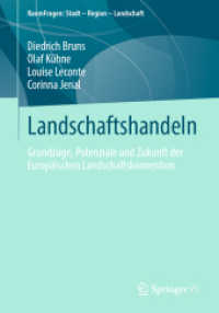 Landschaftshandeln : Grundzüge, Potenziale und Zukunft der Europäischen Landschaftskonvention (RaumFragen: Stadt - Region - Landschaft) （1. Aufl. 2022. 2022. xiv, 251 S. XIV, 251 S. 13 Abb., 6 Abb. in Farbe.）