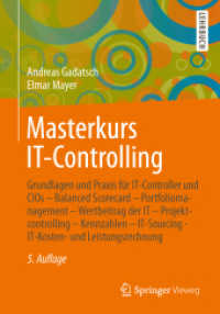Masterkurs IT-Controlling : Grundlagen und Praxis für IT-Controller und CIOs - Balanced Scorecard - Portfoliomanagement - Wertbeitrag der IT - Projektcontrolling - Kennzahlen - IT-Sourcing - IT-Kosten- und Leistungsrechnung （5TH）