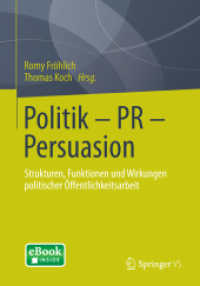 Politik - PR - Persuasion, m. 1 Buch, m. 1 E-Book : Strukturen, Funktionen und Wirkungen politischer Öffentlichkeitsarbeit （2014. xiii, 303 S. XIII, 303 S. 37 Abb. Book + eBook. 210 mm）