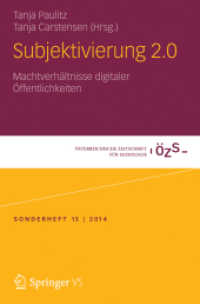 Subjektivierung 2.0 : Machtverhältnisse digitaler Öffentlichkeiten (Österreichische Zeitschrift für Soziologie Sonderhefte) （2014）
