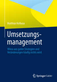 Umsetzungsmanagement : Wieso aus guten Strategien und Veränderungen häufig nichts wird （2013. xiii, 196 S. XIII, 196 S. 45 Abb. 240 mm）