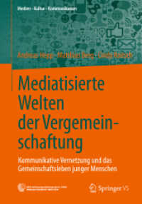 Mediatisierte Welten der Vergemeinschaftung : Kommunikative Vernetzung und das Gemeinschaftsleben junger Menschen (Medien • Kultur • Kommunikation) （2014）