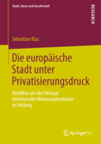 Die europäische Stadt unter Privatisierungsdruck : Konflikte um den Verkauf kommunaler Wohnungsbestände in Freiburg (Stadt, Raum und Gesellschaft) （2013）
