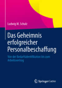 Das Geheimnis erfolgreicher Personalbeschaffung : Von der Bedarfsidentifikation bis zum Arbeitsvertrag （2014）