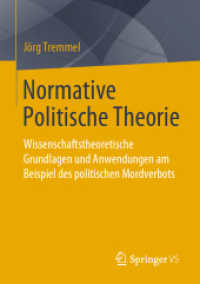 Normative Politische Theorie : Wissenschaftstheoretische Grundlagen und Anwendungen am Beispiel des politischen Mordverbots （1. Aufl. 2020）