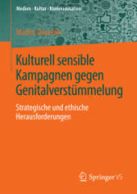 Kulturell sensible Kampagnen gegen Genitalverstümmelung : Strategische und ethische Herausforderungen (Medien • Kultur • Kommunikation)