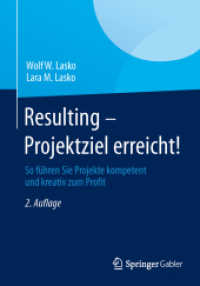 Resulting - Projektziel erreicht! : So führen Sie Projekte kompetent und kreativ zum Profit （2. Aufl. 2013. xviii, 185 S. XVIII, 185 S. 40 Abb. 240 mm）