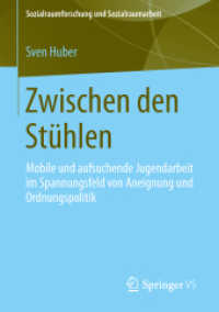 Zwischen den Stühlen : Mobile und aufsuchende Jugendarbeit im Spannungsfeld von Aneignung und Ordnungspolitik (Sozialraumforschung und Sozialraumarbeit)