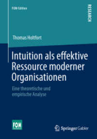 Intuition als effektive Ressource moderner Organisationen : Eine theoretische und empirische Analyse (FOM-Edition) （2013. xviii, 138 S. XVIII, 138 S. 5 Abb. 210 mm）