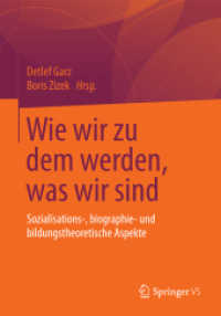 Wie wir zu dem werden, was wir sind : Sozialisations-, biographie- und bildungstheoretische Aspekte （2014）