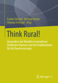 Think Rural! : Dynamiken des Wandels in peripheren ländlichen Räumen und ihre Implikationen für die Daseinsvorsorge （2014. xiv, 310 S. XIV, 310 S. 63 Abb., 3 Abb. in Farbe. 210 mm）