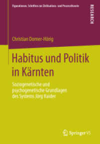 Habitus und Politik in Kärnten : Soziogenetische und psychogenetische Grundlagen des Systems Jörg Haider (Figurationen. Schriften zur Zivilisations- und Prozesstheorie) （2014）