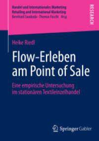 Flow-Erleben am Point of Sale : Eine empirische Untersuchung im stationären Textileinzelhandel (Handel und Internationales Marketing Retailing and International Marketing) （2014. 2013. xviii, 268 S. XVIII, 268 S. 96 Abb. 210 mm）
