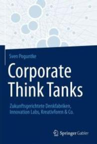 Corporate Think Tanks : Zukunftsgerichtete Denkfabriken, Innovation Labs, Kreativforen & Co.