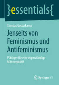 Jenseits von Feminismus und Antifeminismus : Plädoyer für eine eigenständige Männerpolitik (Essentials) （2014. vii, 30 S. VII, 30 S. 210 mm）