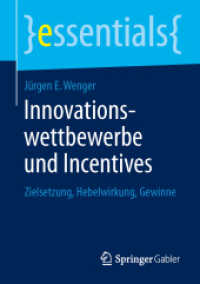 Innovationswettbewerbe und Incentives : Zielsetzung, Hebelwirkung, Gewinne (essentials) （2014. vii, 28 S. VII, 28 S. 2 Abb. 210 mm）