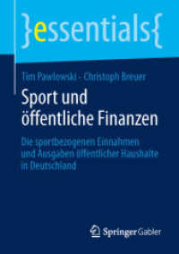 Sport und öffentliche Finanzen : Die sportbezogenen Einnahmen und Ausgaben öffentlicher Haushalte in Deutschland (essentials) （2014. vii, 27 S. VII, 27 S. 12 Abb. 210 mm）