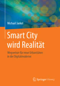 Smart City wird Realität : Wegweiser für neue Urbanitäten in der Digitalmoderne （1. Aufl. 2015. xvi, 312 S. XVI, 312 S. 108 Abb. 240 mm）