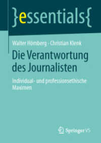 Die Verantwortung des Journalisten : Individual- und professionsethische Maximen (essentials) （2014. viii, 20 S. VIII, 20 S. 1 Abb. 210 mm）