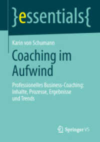 Coaching im Aufwind : Professionelles Business-Coaching: Inhalte, Prozesse, Ergebnisse und Trends (essentials) （2014. ix, 26 S. IX, 26 S. 7 Abb. 210 mm）