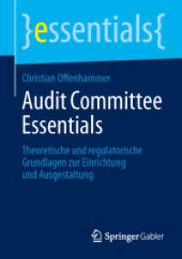 Audit Committee Essentials : Theoretische und regulatorische Grundlagen zur Einrichtung und Ausgestaltung (essentials) （2014）
