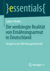 Die verdrängte Realität: Ernährungsarmut in Deutschland : Hunger in der Überflussgesellschaft (Essentials) （2014. vii, 30 S. VII, 30 S. 1 Abb. 210 mm）