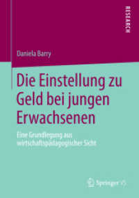 Die Einstellung zu Geld bei jungen Erwachsenen : Eine Grundlegung aus wirtschaftspädagogischer Sicht （2014. 2014. xiv, 244 S. XIV, 244 S. 35 Abb., 4 Abb. in Farbe. 210 mm）