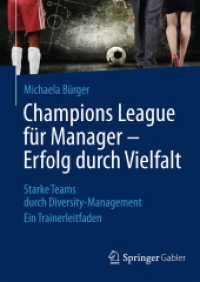 Champions League für Manager - Erfolg durch Vielfalt : Starke Teams durch Diversity-Management. Ein Trainerleitfaden （2014. xxvi, 134 S. XXVI, 134 S. 17 Abb. 210 mm）