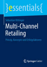 Multi-Channel Retailing : Prinzip, Konzepte und Erfolgsfaktoren (Essentials) （2014. x, 41 S. X, 41 S. 4 Abb. 210 mm）