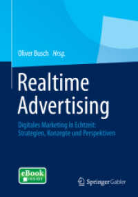Realtime Advertising, m. 1 Buch, m. 1 E-Book : Digitales Marketing in Echtzeit: Strategien, Konzepte und Perspektiven （2014. x, 253 S. X, 253 S. 30 Abb. Book + eBook. 240 mm）