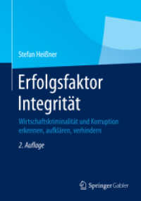 Erfolgsfaktor Integrität : Wirtschaftskriminalität und Korruption erkennen, aufklären, verhindern （2ND）