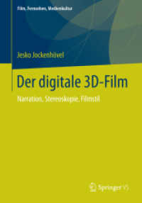 Der digitale 3D-Film : Narration, Stereoskopie, Filmstil (Film, Fernsehen, Medienkultur) （2014. x, 255 S. X, 255 S. 103 Abb., 95 Abb. in Farbe. 210 mm）