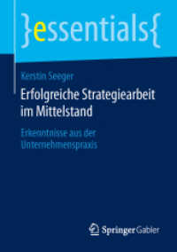 Erfolgreiche Strategiearbeit im Mittelstand : Erkenntnisse aus der Unternehmenspraxis (essentials) （2014. 2014. ix, 25 S. IX, 25 S. 19 Abb. 210 mm）