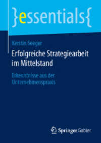 Erfolgreiche Strategiearbeit im Mittelstand : Erkenntnisse aus der Unternehmenspraxis (essentials) （2014. ix, 25 S. IX, 25 S. 19 Abb. 210 mm）