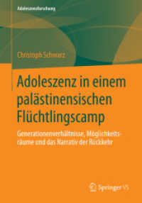 Adoleszenz in einem palästinensischen Flüchtlingscamp : Generationenverhältnisse, Möglichkeitsräume und das Narrativ der Rückkehr (Adoleszenzforschung)