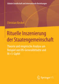 Rituelle Inszenierung der Staatengemeinschaft : Theorie und empirische Analyse am Beispiel von VN-Generaldebatte und M+5-Gipfel (Globale Gesellschaft und internationale Beziehungen) （2014）