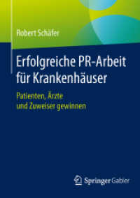 Erfolgreiche PR-Arbeit für Krankenhäuser : Patienten, Ärzte und Zuweiser gewinnen （2015）